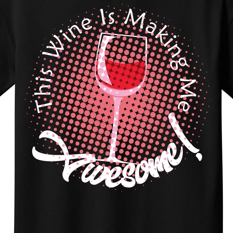 This Wine Is Making Me Awesome Kids T-Shirt