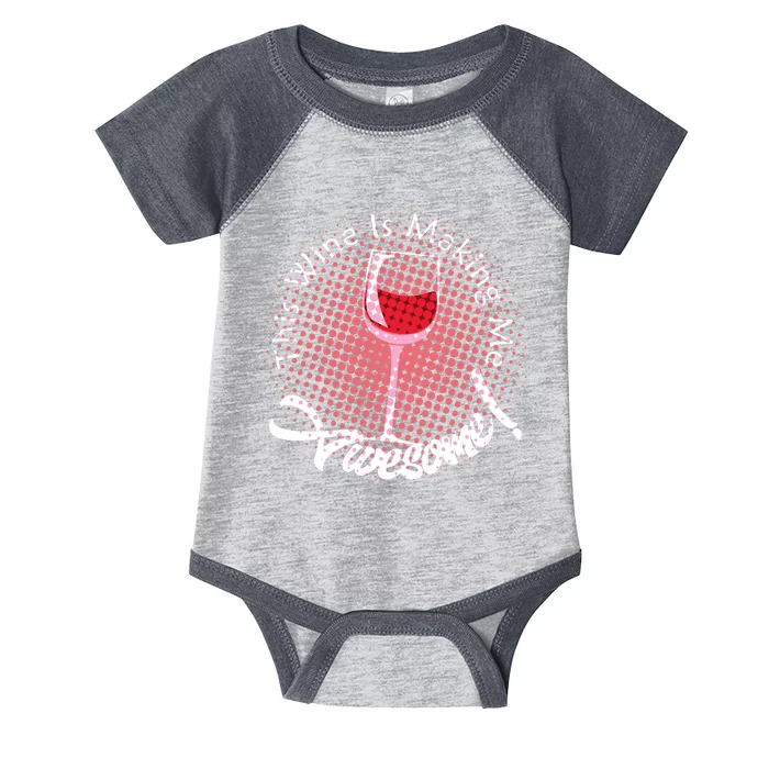 This Wine Is Making Me Awesome Infant Baby Jersey Bodysuit