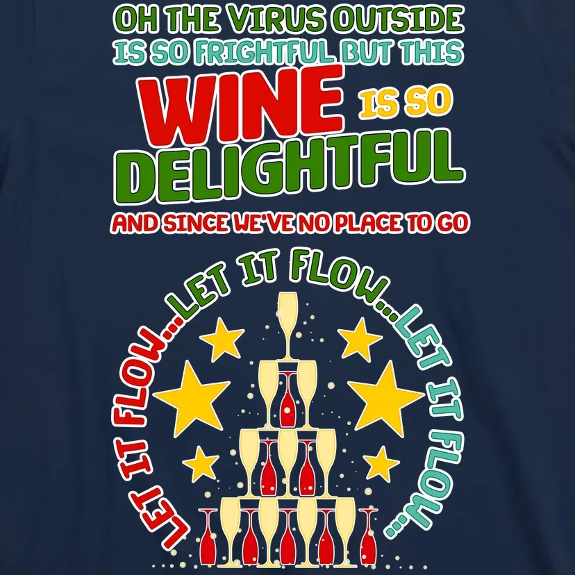 This Wine is So Delightful Let it Flow Let it Flow Let it Flow T-Shirt