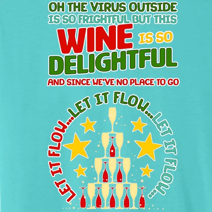 This Wine is So Delightful Let it Flow Let it Flow Let it Flow ChromaSoft Performance T-Shirt