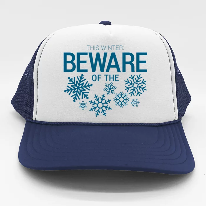 This Winter: Beware Of The Snowflakes Trucker Hat