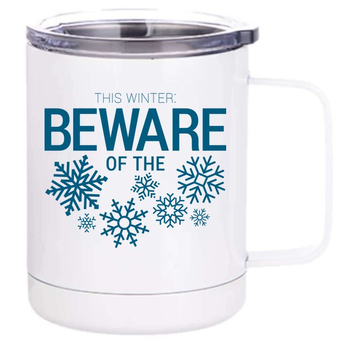 This Winter: Beware Of The Snowflakes Front & Back 12oz Stainless Steel Tumbler Cup