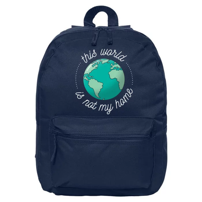 This World Is Not My Home 16 in Basic Backpack