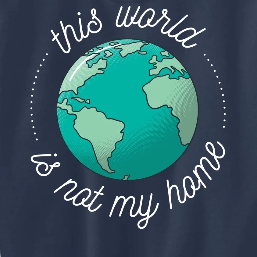 This World Is Not My Home Kids Sweatshirt