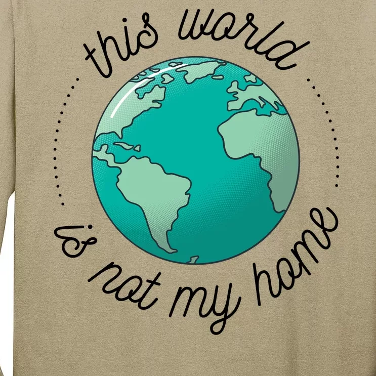 This World Is Not My Home Tall Long Sleeve T-Shirt