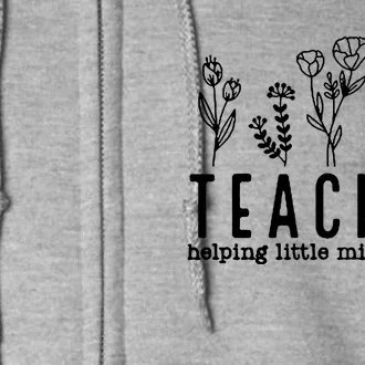 Teacher Helping Little Minds Grow Full Zip Hoodie