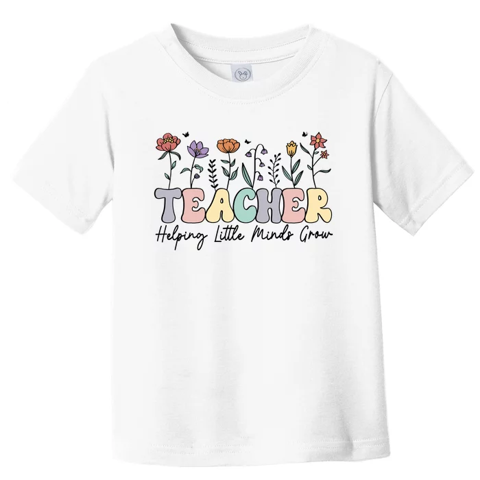 Teacher , Helping Little Minds Grow Toddler T-Shirt