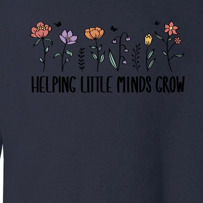 Teacher Helping Little Minds Grow Toddler Sweatshirt