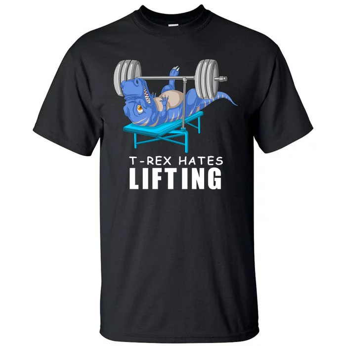 Trex Hates Lifting Tall T-Shirt