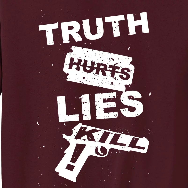 Truth Hurts Lies Kill Tall Sweatshirt