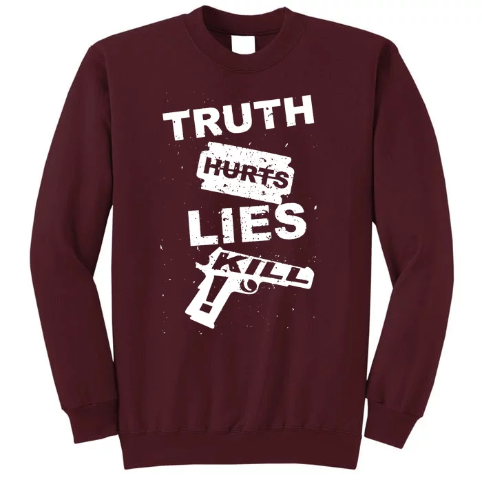 Truth Hurts Lies Kill Tall Sweatshirt