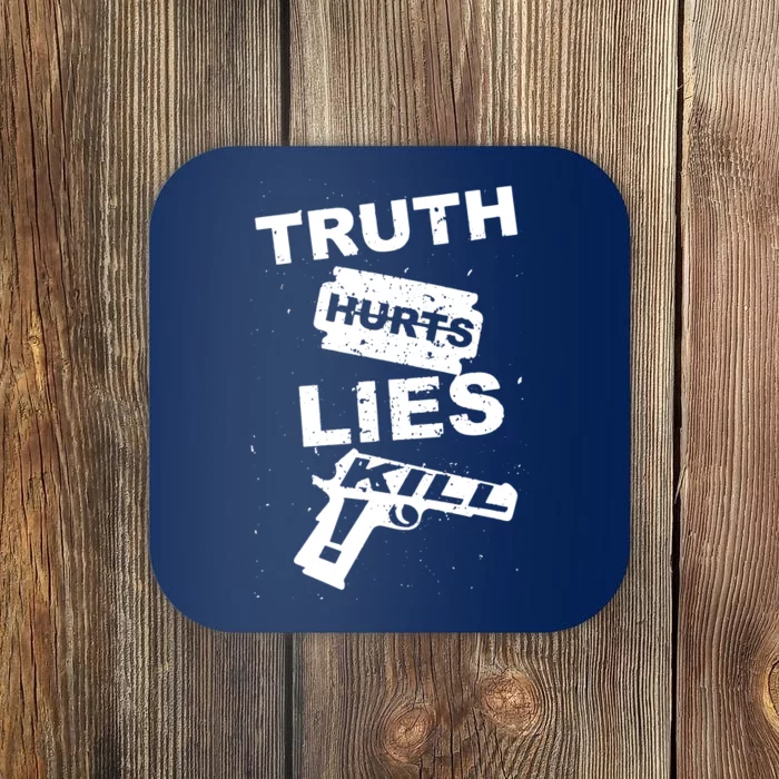 Truth Hurts Lies Kill Coaster