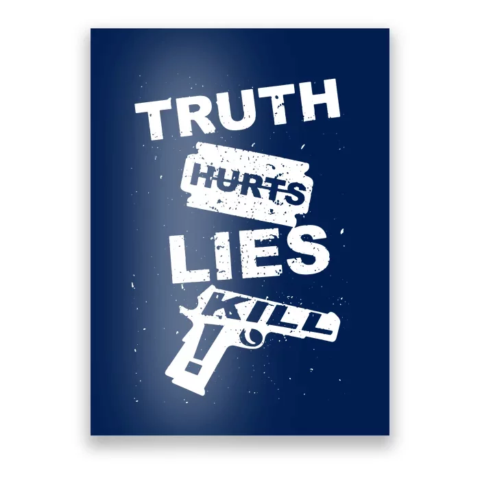 Truth Hurts Lies Kill Poster