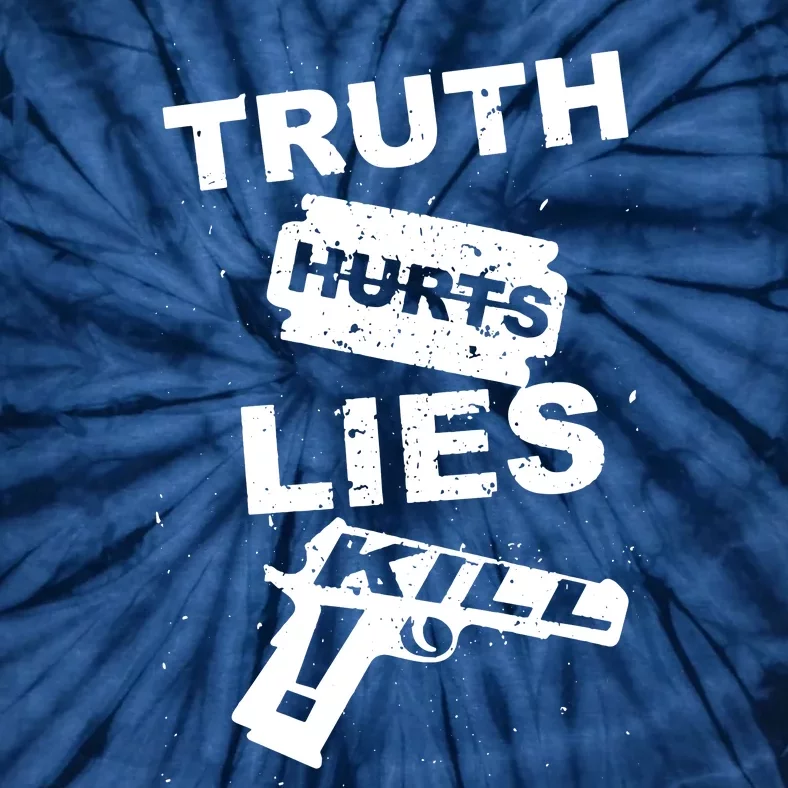 Truth Hurts Lies Kill Tie-Dye T-Shirt