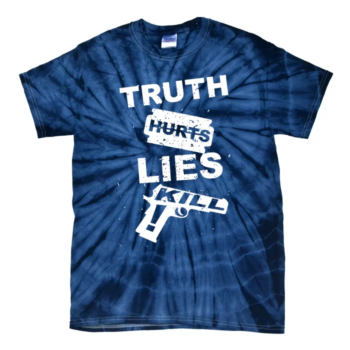 Truth Hurts Lies Kill Tie-Dye T-Shirt