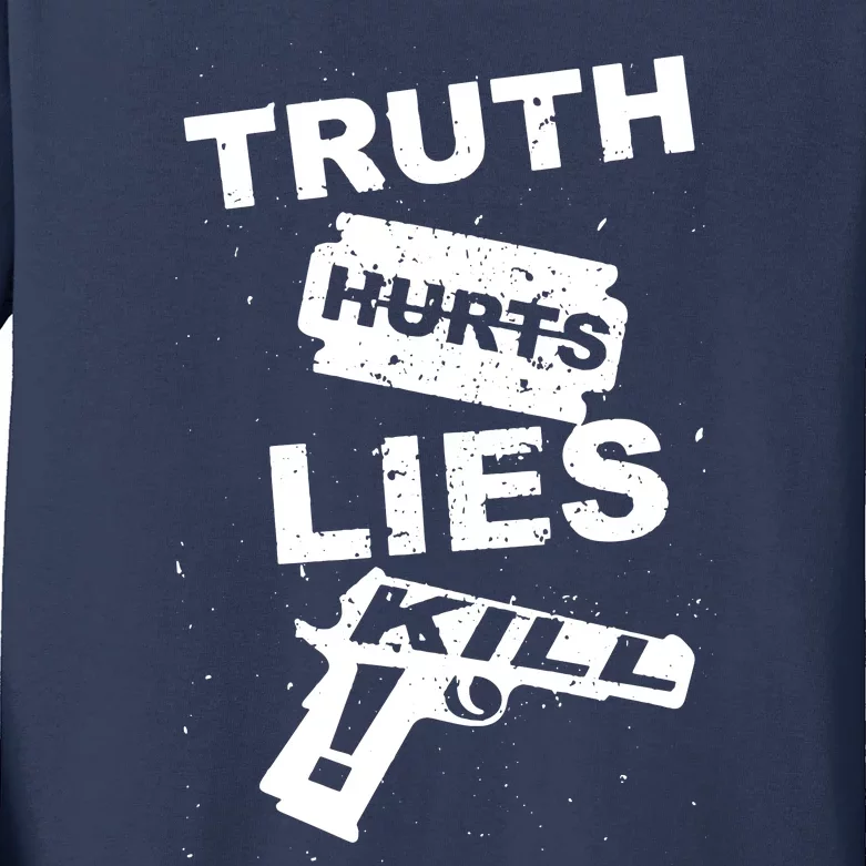 Truth Hurts Lies Kill Kids Long Sleeve Shirt