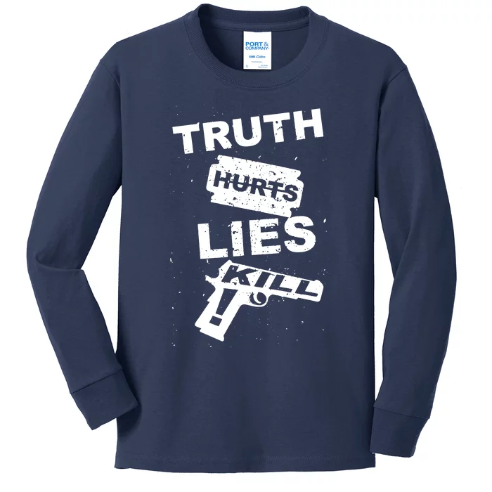 Truth Hurts Lies Kill Kids Long Sleeve Shirt