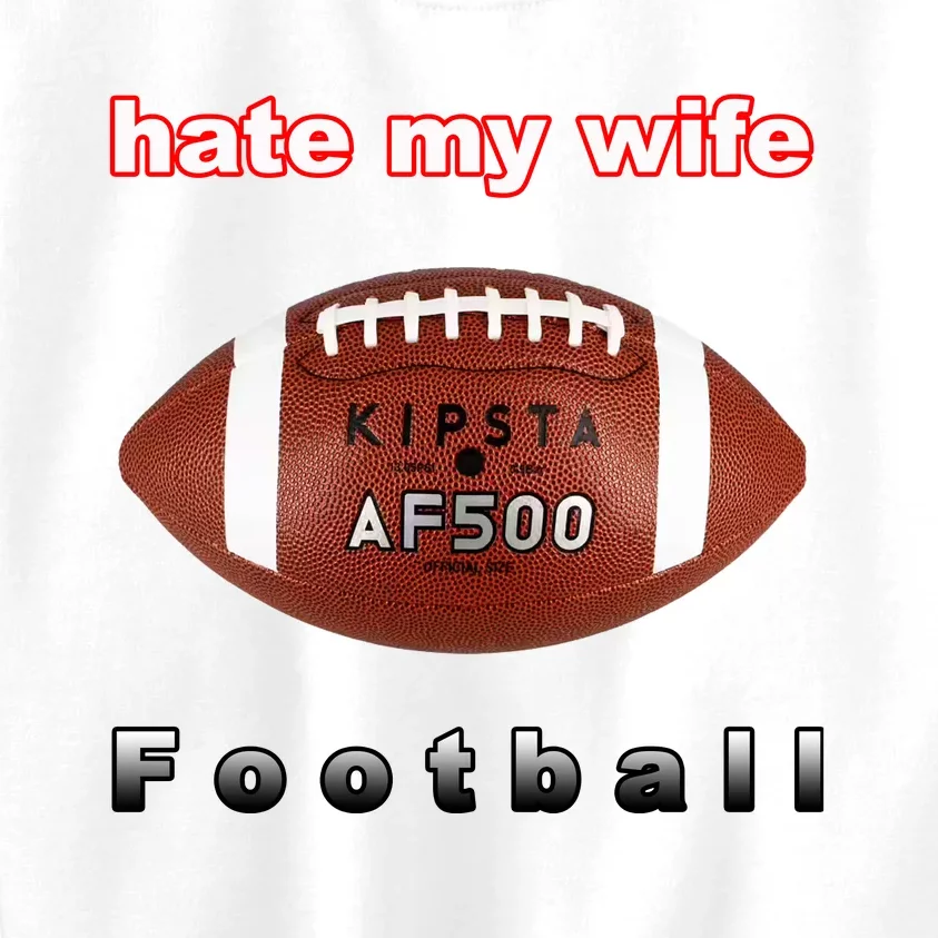 The Hate My Wife Football Kids Sweatshirt