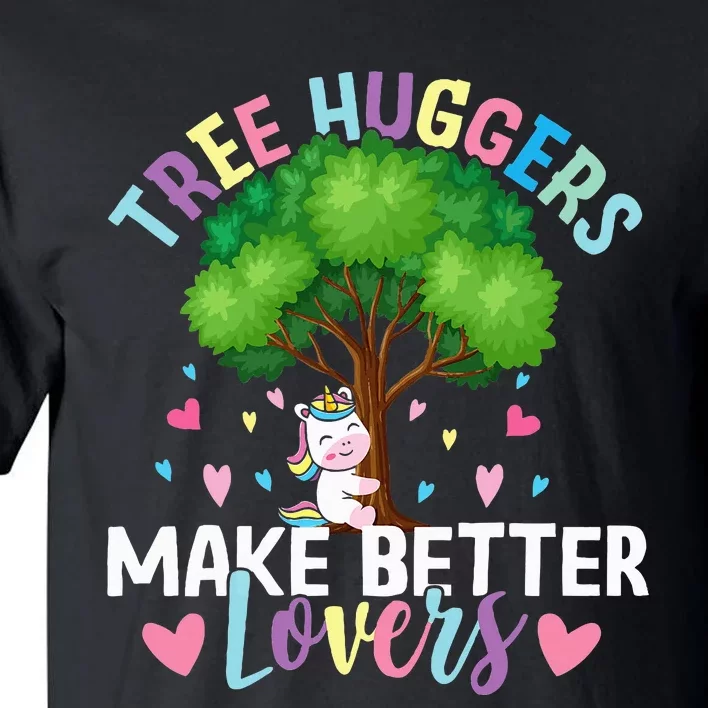 Tree Huggers Make Better Lovers Environmentalist Tall T-Shirt