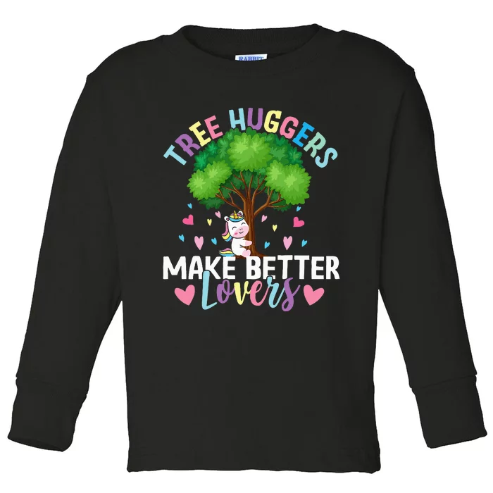 Tree Huggers Make Better Lovers Environmentalist Toddler Long Sleeve Shirt