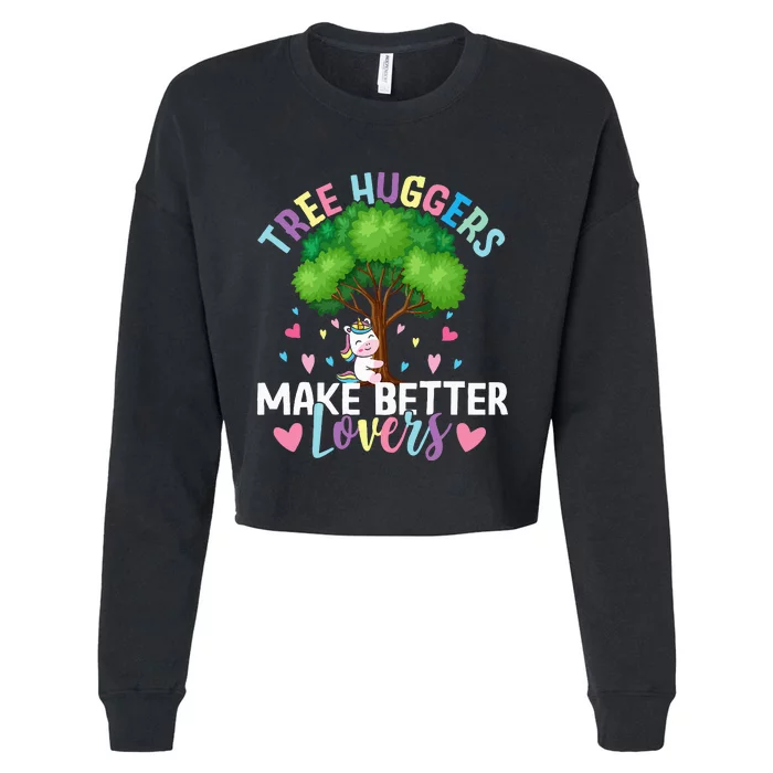 Tree Huggers Make Better Lovers Environmentalist Cropped Pullover Crew