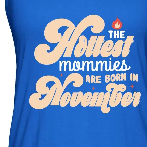 The Hottest Mommies Are Born In November Funny Birth Month Gift Ladies Essential Flowy Tank