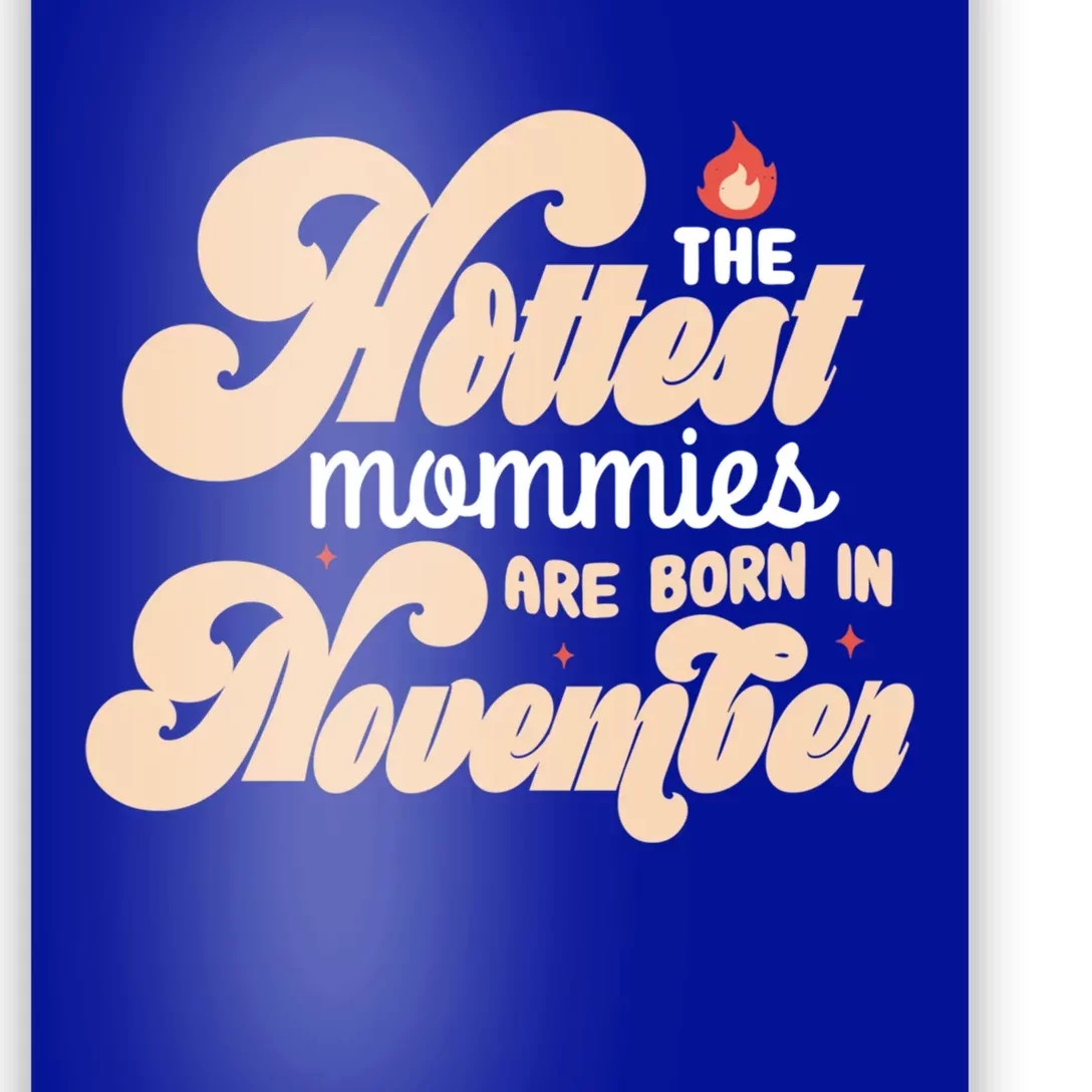 The Hottest Mommies Are Born In November Funny Birth Month Gift Poster