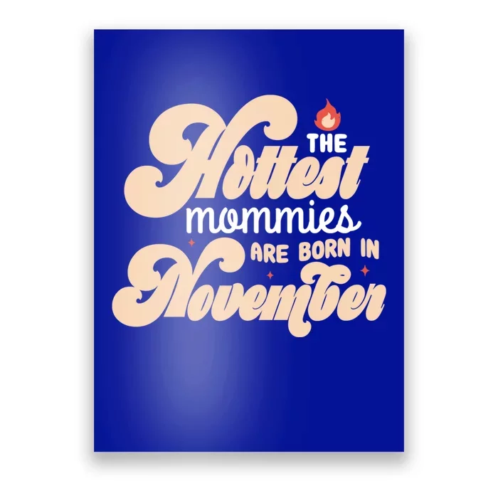 The Hottest Mommies Are Born In November Funny Birth Month Gift Poster