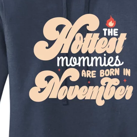 The Hottest Mommies Are Born In November Funny Birth Month Gift Women's Pullover Hoodie