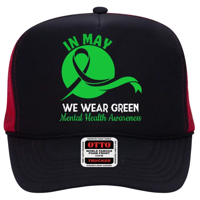 Tal Health Month We Wear Green Tal Health Awareness Cool Gift High Crown Mesh Trucker Hat