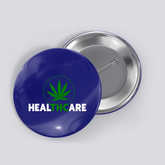 Thc Healthcare Marijuana Weed 420 Pothead Humor Meaningful Gift Cool Gift Button