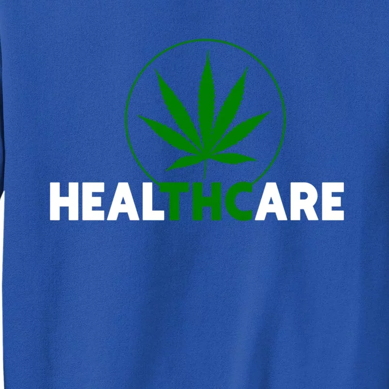 Thc Healthcare Marijuana Weed 420 Pothead Humor Meaningful Gift Cool Gift Tall Sweatshirt