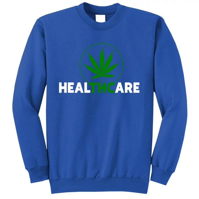 Thc Healthcare Marijuana Weed 420 Pothead Humor Meaningful Gift Cool Gift Tall Sweatshirt