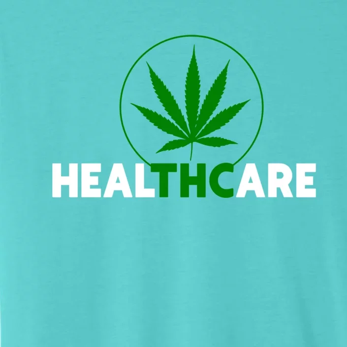 Thc Healthcare Marijuana Weed 420 Pothead Humor Meaningful Gift Cool Gift ChromaSoft Performance T-Shirt