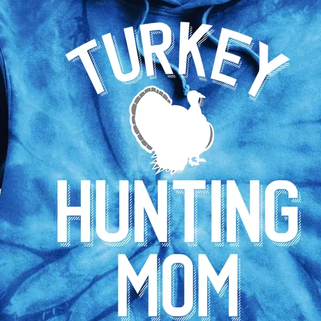 Turkey Hunting Mom Cool Turkey Hunting Family Gift Tie Dye Hoodie