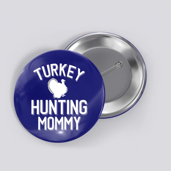 Turkey Hunting Mommy Cool Turkey Hunting Family Gift Button