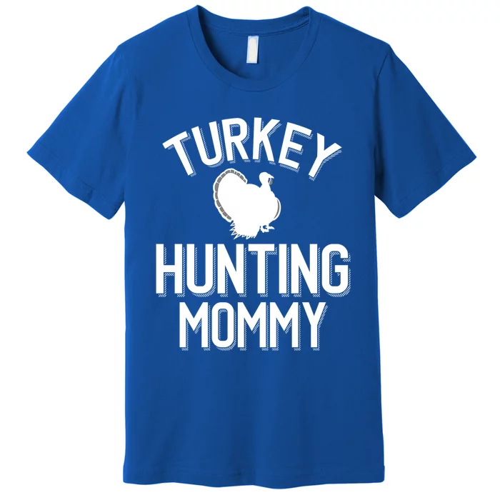 Turkey Hunting Mommy Cool Turkey Hunting Family Gift Premium T-Shirt