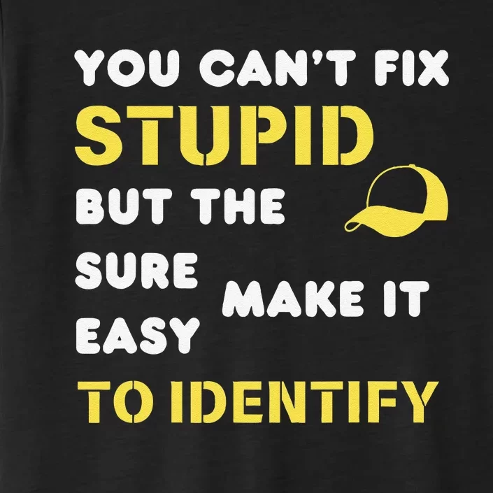 The Hats Make It Easy To Identify CanT Fix Stupid ChromaSoft Performance T-Shirt