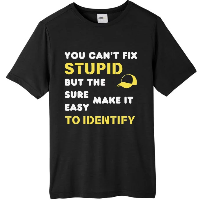 The Hats Make It Easy To Identify CanT Fix Stupid ChromaSoft Performance T-Shirt