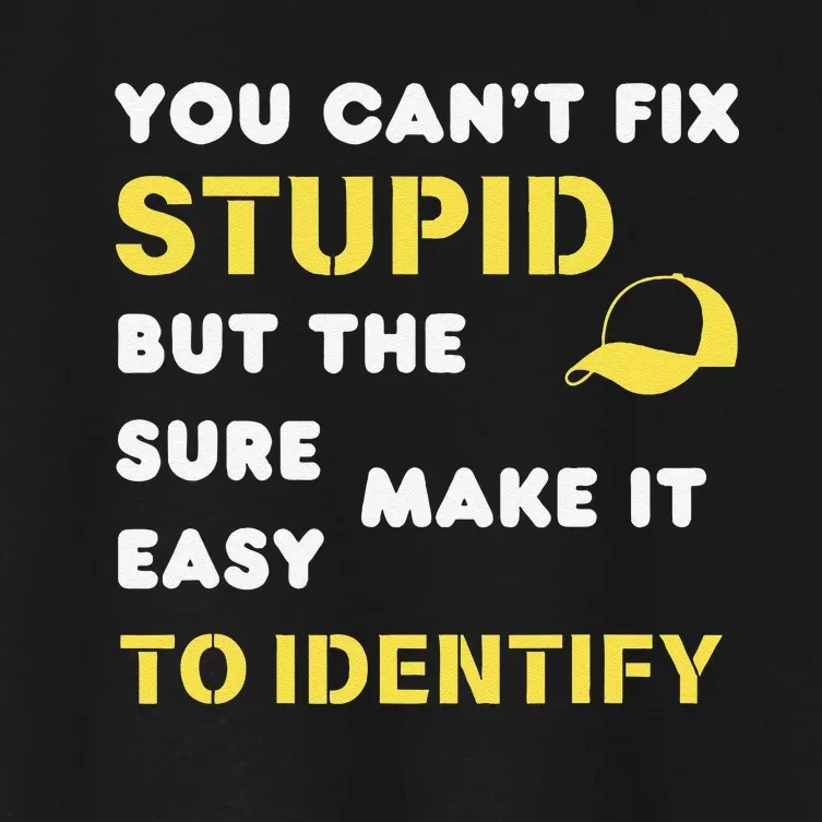 The Hats Make It Easy To Identify CanT Fix Stupid Women's Crop Top Tee