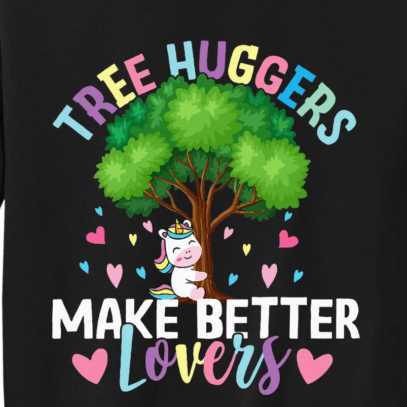 Tree Huggers Make Better Lovers Environmentalist Sweatshirt