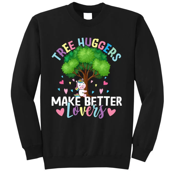 Tree Huggers Make Better Lovers Environmentalist Sweatshirt