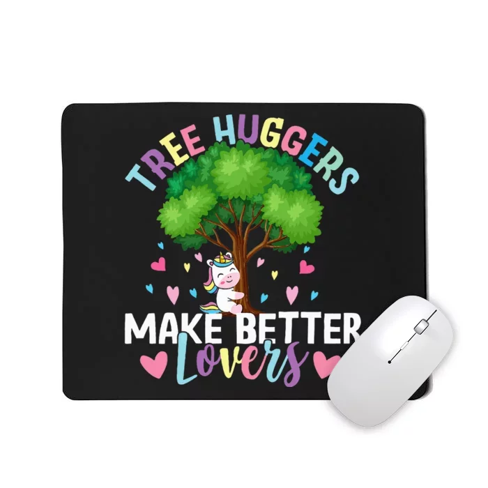 Tree Huggers Make Better Lovers Environmentalist Mousepad