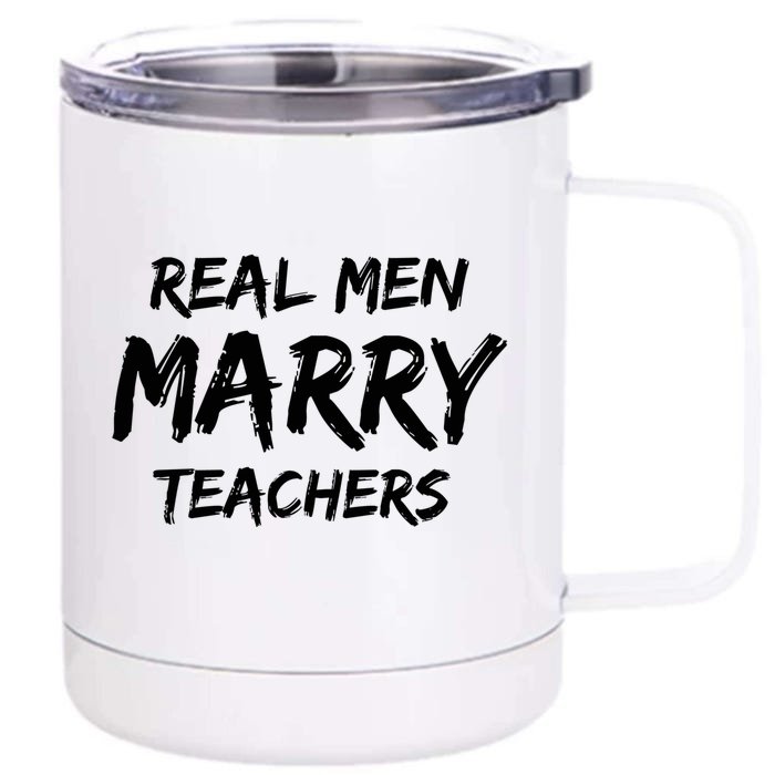 Teacher Husbands Marry Teachers Real Marry Teachers Gift Front & Back 12oz Stainless Steel Tumbler Cup