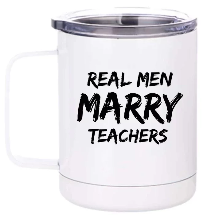 Teacher Husbands Marry Teachers Real Marry Teachers Gift Front & Back 12oz Stainless Steel Tumbler Cup