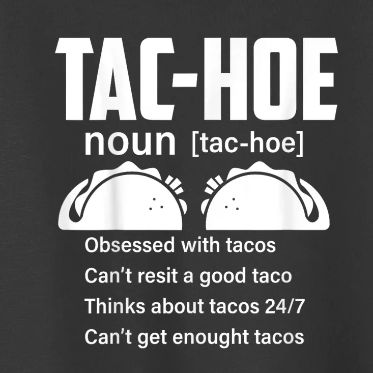 Tac Hoe Noun Obsessed With Tacos Toddler T-Shirt