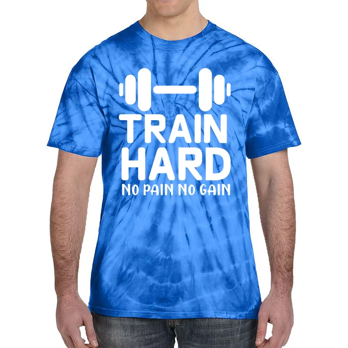 Train Hard No Pain No Gain Gift Funny Gym Workout Gift Tie-Dye T-Shirt