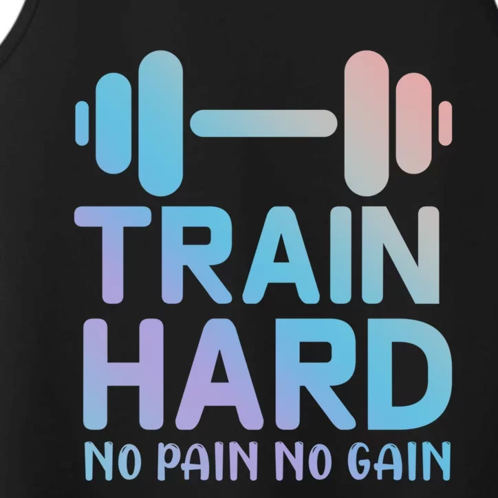 Train Hard No Pain No Gain Great Gift Motivational Gym Workout Funny Gift Performance Tank