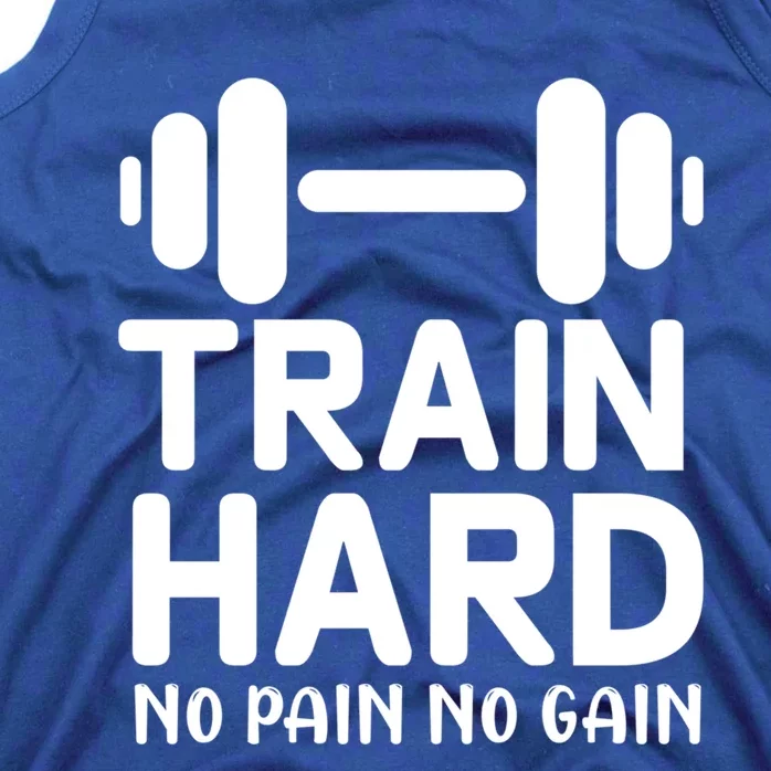 Train Hard No Pain No Gain Gift Motivational Gym Workout Gift Tank Top