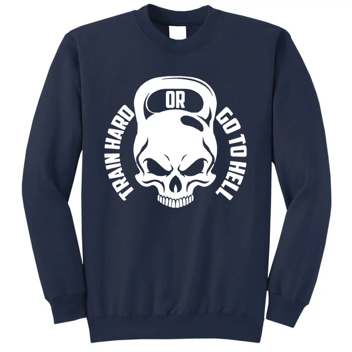 Train Hard Or Go To Hell Sweatshirt